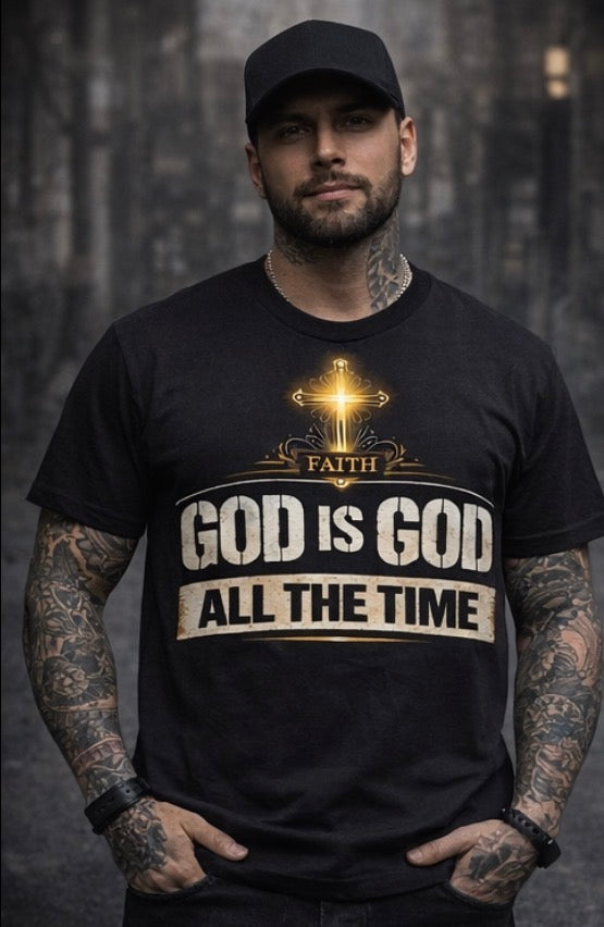 God Is God All The Time – Christian Faith T-Shirt